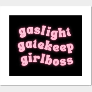 gaslight gatekeep girlboss Posters and Art